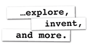 explore invent and more